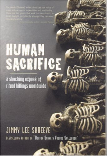 Stock image for Human Sacrifice: A Shocking Expose of Ritual Killings Worldwide for sale by GoodwillNI
