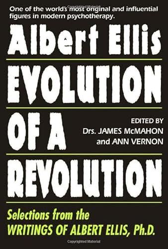 Stock image for Albert Ellis: Evolution of a Revolution: Selections from the Writings of Albert Ellis, Ph.D. for sale by HPB-Red