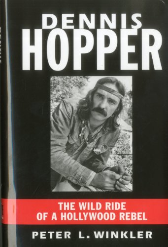 9781569804490: Dennis Hopper: The Wild Ride of a Hollywood Rebel