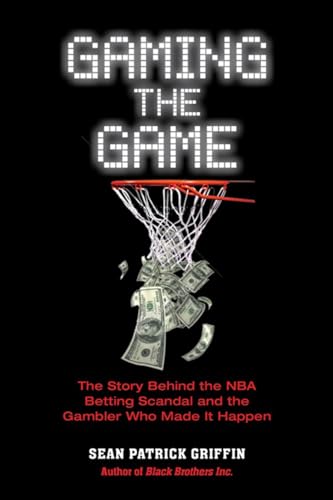 9781569804759: Gaming The Game: The Story Behind the NBA Betting Scandal and the Gambler Who Made it Happen (Barricade Crime)