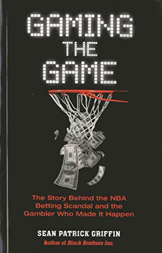 9781569804759: Gaming the Game : The Story Behind the NBA Betting Scandal and the Gambler Who Made it Happen (Barricade Crime)