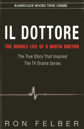 Beispielbild fr Il Dottore: The Double Life of a Mafia Doctor zum Verkauf von Michael Lyons