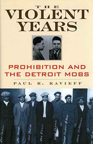 Beispielbild fr The Violent Years : Prohibition and the Detroit Mobs zum Verkauf von Better World Books