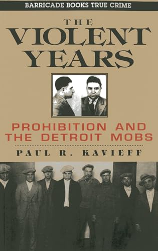 Stock image for The Violent Years : Prohibition and the Detroit Mobs for sale by Better World Books