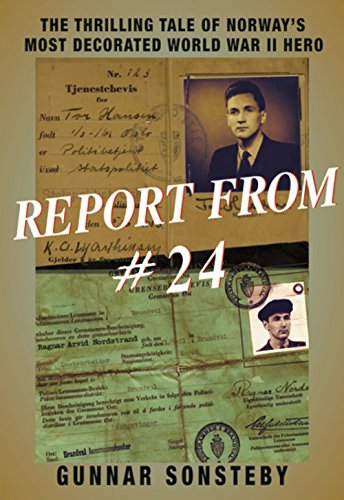 Beispielbild fr Report From #24: The Thrilling Tale of Norway's Most Decorated World War II Hero zum Verkauf von Indiana Book Company