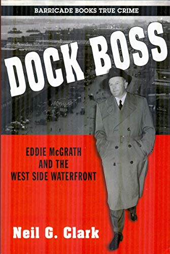 Beispielbild fr Dock Boss: Eddie McGrath and the West Side Waterfront zum Verkauf von BooksRun