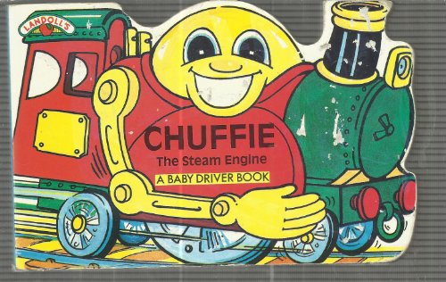 Stock image for Chuffie : The Steam Engine (A Baby Driver Book) for sale by Hawking Books