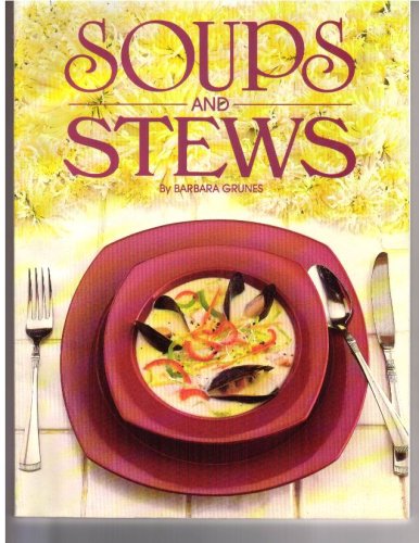 Soups and Stews (9781569871409) by GRUNES, Barbara