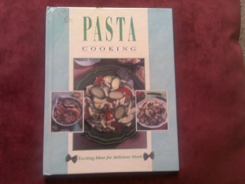 Imagen de archivo de Pasta Cooking: Exciting Ideas for Delicious Meals a la venta por Wonder Book