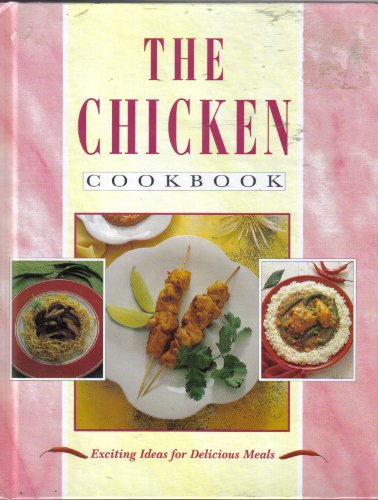Beispielbild fr The Chicken Cookbook: Exciting Ideas for Delicious Meals zum Verkauf von Wonder Book