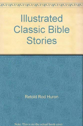 Beispielbild fr Illustrated Classic Bible Stories zum Verkauf von Wonder Book