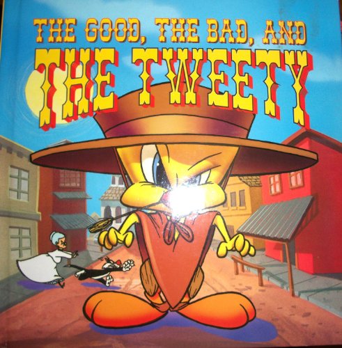 Beispielbild fr The Good, the Bad and the Tweety zum Verkauf von Wonder Book