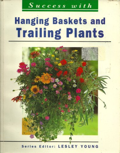 Imagen de archivo de Hanging baskets and trailing plants (Success with) a la venta por Wonder Book