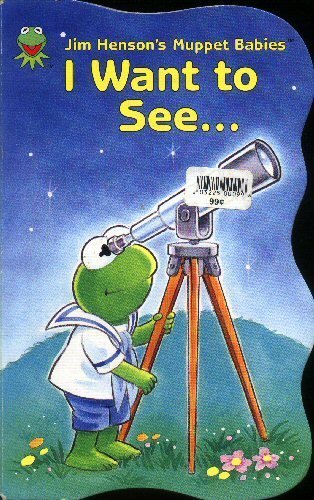 Imagen de archivo de I Want to See. (Jim Henson's Muppet Babies) a la venta por Ergodebooks