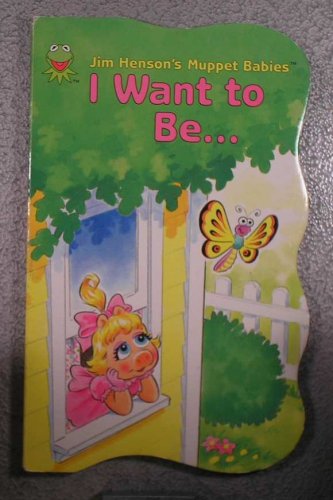 Beispielbild fr I Want to Be (Muppet Babies) zum Verkauf von Wonder Book