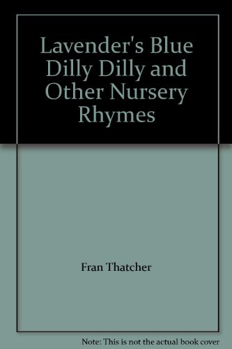 Stock image for Lavender's Blue Dilly Dilly and Other Nursery Rhymes for sale by Once Upon A Time Books