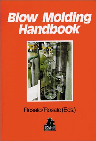 Beispielbild fr Blow Molding Handbook : Technology, Performance, Markets, Economics : The Complete Blow Molding Operation zum Verkauf von Adkins Books