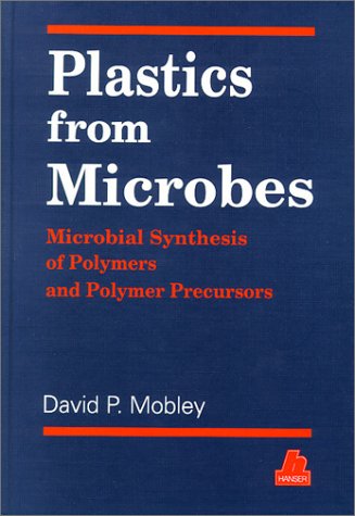 Imagen de archivo de Plastics from Microbes: Microbial Synthesis of Polymers and Polymer Precursors Mobley, David P. a la venta por CONTINENTAL MEDIA & BEYOND