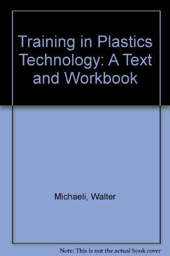 Stock image for Training in Plastics Technology: A Text- And Workbook for sale by Wonder Book