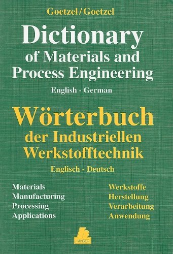 9781569901489: English-German Dictionary of Materials and Process Engineering : Comprising Metals, Plastics, Ceramics, Composites, Manufacturing, Processing, Applications (English and German Edition)