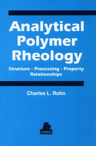 Beispielbild fr Analytical Polymer Rheology: Structure-Processing-Property Relationships zum Verkauf von HPB-Red