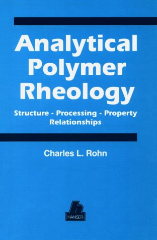 Stock image for Analytical Polymer Rheology: Structure-Processing-Property Relationships for sale by HPB-Red