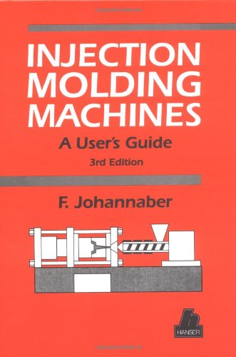 Stock image for Injection Molding Machines: A User's Guide for sale by GF Books, Inc.
