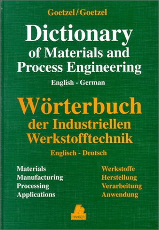 Beispielbild fr German-English Dictionary of Materials and Process Engineering Goetzel, Claus G. and Goetzel, Lilo K. zum Verkauf von online-buch-de