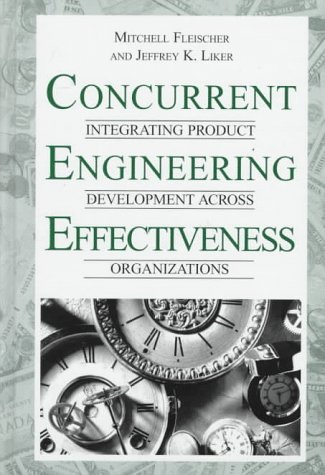 Beispielbild fr Concurrent Engineering Effectiveness: Integrating Product Development Across Organizations zum Verkauf von Ergodebooks