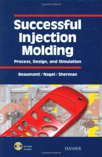 Stock image for Successful Injection Molding: Process, Design, and Simulation [English] [Hardcover] John P. Beaumont (Autor), Robert F. Nagel (Autor) Robert Sherman Ed.D. IRA C Rothgerber Jr Professor of Constitutional Law Successful Injection Molding for sale by BUCHSERVICE / ANTIQUARIAT Lars Lutzer