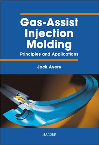 Beispielbild fr Gas-Assist Injection Molding: Principles and Applications zum Verkauf von AwesomeBooks