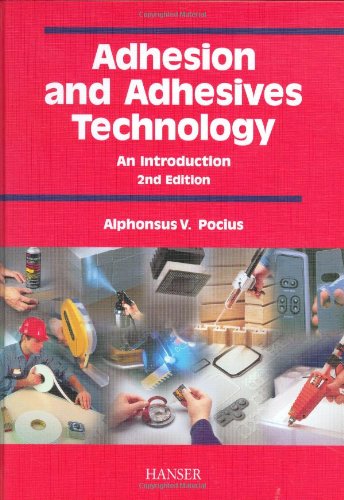 Adhesion and Adhesives Technology 2E: An Introduction - Pocius, Alphonsus