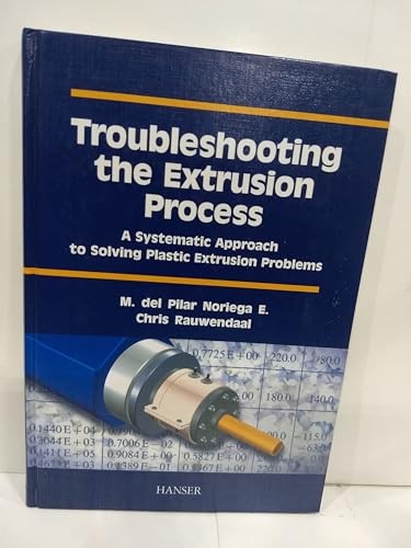 Stock image for Troubleshooting the Extrusion Process: A Systematic Approach to Solving Plastic Extrusion Problems [Englisch] [Gebundene Ausgabe] Chris J. Rauwendaal (Autor), Maria Del Pilar Noriega E. (Autor) for sale by BUCHSERVICE / ANTIQUARIAT Lars Lutzer