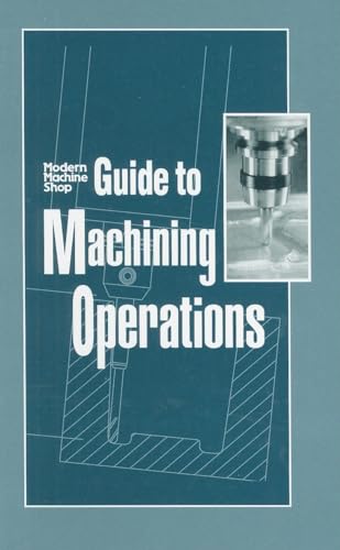 Beispielbild fr Guide to Machining Operations : Modern Machine Shop zum Verkauf von Better World Books