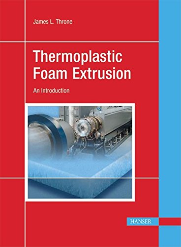 Thermoplastic Foam Extrusion: An Introduction (9781569903605) by Throne, James L.