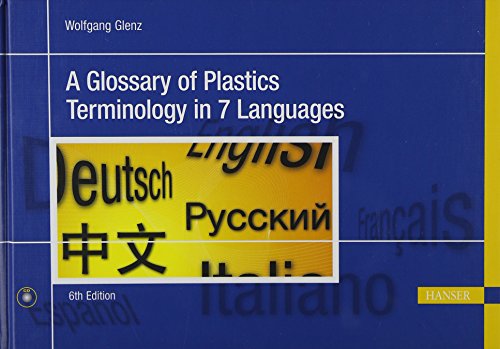 Imagen de archivo de A Glossary of Plastics Terminology in 7 Languages [Englisch] A dictionary of plastics vocabulary translated into 7 different languages W. Glenz (Autor) a la venta por BUCHSERVICE / ANTIQUARIAT Lars Lutzer