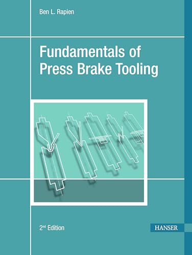 9781569904749: Fundamentals of Press Brake Tooling: The Basic Information You Need to Know in Order to Design and Form Good Parts