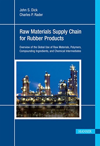 Stock image for Raw Materials Supply Chain for Rubber Products: Overview of the Global Use of Raw Materials, Polymers, Compounding Ingredients and Chemical Intermediates for sale by Mispah books