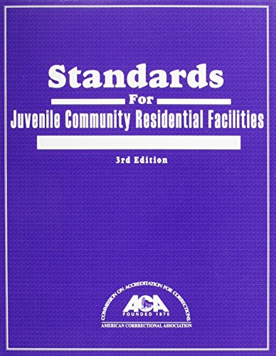 Standards for Juvenile Community Residential Facilities (9781569910047) by Commission On Accreditation For Corrections