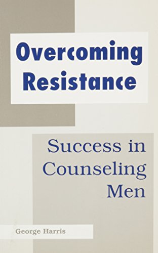 Beispielbild fr Overcoming Resistance: Success in Counseling Men zum Verkauf von HPB-Diamond