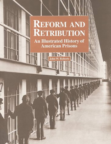 Beispielbild fr Reform and Retribution: An Illustrated History of American Prisons zum Verkauf von Books From California