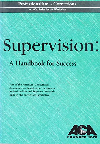 Supervision: A Handbook for Success (Professionalism in Corrections) (9781569910894) by Tepper, Bruce B.; Halasz, Ida M.; American Correctional Association