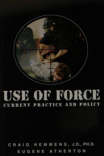 Use of Force: Current Practice and Policy (9781569910986) by Hemmens, Craig; Atherton, Eugene