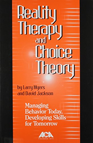 Imagen de archivo de Reality Therapy and Choice Theory: Managing Behavior Today, Developing Skills for Tomorrow a la venta por Gulf Coast Books