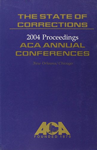 9781569912249: The State of Corrections: Proceedings American Correctional Association Annual Conferences 2004