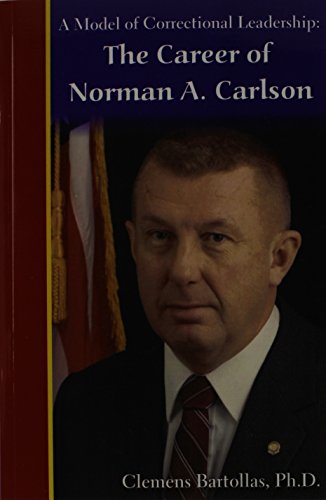 Stock image for A Model of Correctional Leadership: The Career of Norman A. Carlson for sale by Wonder Book