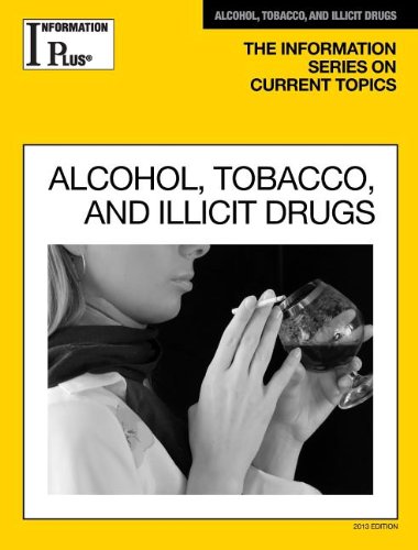 Beispielbild fr Alcohol, Tobacco and Illicit Drugs (Information Plus Reference Series) zum Verkauf von Books From California
