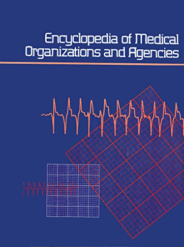 9781569959367: Encyclopedia of Medical Organizations and Agencies: A Subject Guide to Organizations, Foundations, Federal and State Governmental Agencies, Research Centers, and Medical and Allied Health Schools