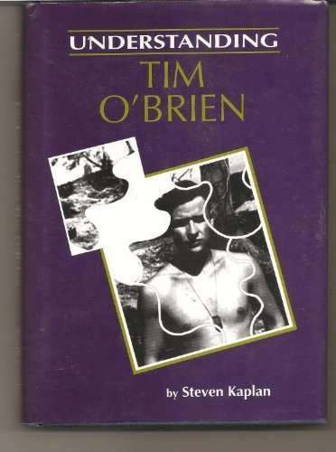 Understanding Tim O'Brien (Understanding Contemporary American Literature) (9781570030079) by Kaplan, Steven