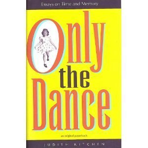 Stock image for Only the Dance: Essays on Time and Memory for sale by Book Deals